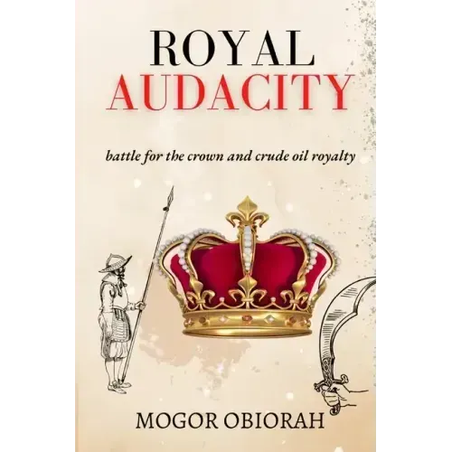 Royal Audacity: Battle for the crown and crude oil royalty