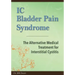 IC Bladder Pain Syndrome: The Alternative Medical Treatment for Interstitial Cystitis