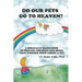 Do Our Pets Go to Heaven?: A Biblically Based Book to Prepare Children and Bring Them Comfort When Losing a Pet.