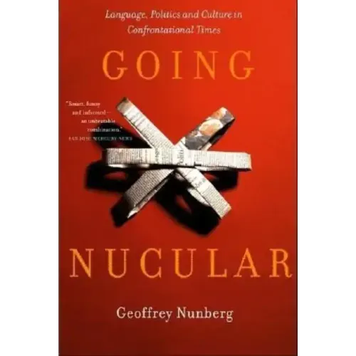 Going Nucular: Language, Politics, and Culture in Confrontational Times
