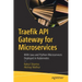 Traefik API Gateway for Microservices: With Java and Python Microservices Deployed in Kubernetes