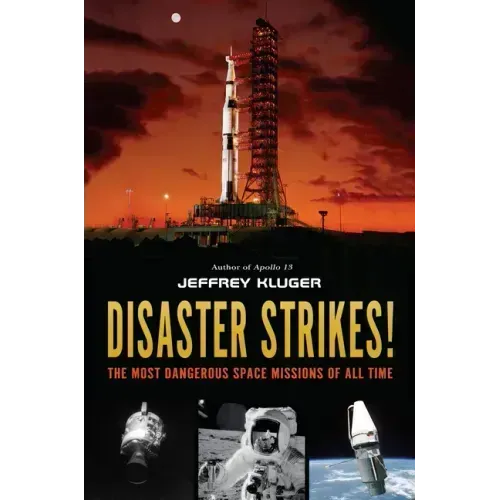 Disaster Strikes!: The Most Dangerous Space Missions of All Time