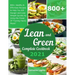Lean and Green Complete Cookbook 2021: 800+ Healthy & Effortless Recipes to Help You Kill Hunger and Lose Weight Quickly by Using the Power of Fueling