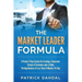 The Market Leader Formula: A Proven 3 Step System For Creating a Consistent Stream of Customers and a Stable Thriving Business In Less Than 14 Mi