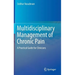 Multidisciplinary Management of Chronic Pain: A Practical Guide for Clinicians