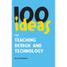 100 Ideas for Teaching Design and Technology