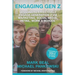 Engaging Gen Z: Lessons To Effectively Engage Generation Z Via Marketing, Social Media, Retail, Work & School