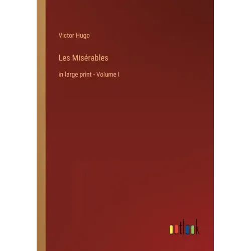Les Misérables: in large print - Volume I