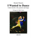 I Wanted to Dance - Carlos Gavito: Life, Passion and Tango