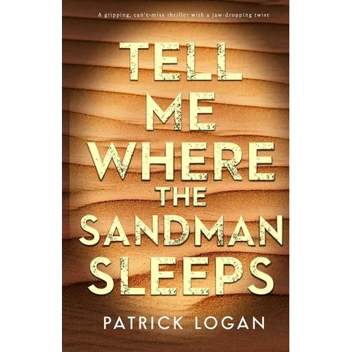 Tell Me Where the Sandman Sleeps: A gripping, can't-miss thriller with a jaw-dropping twist