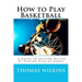 How to Play Basketball: A Guide to Getting Better By Playing Pick-up Games