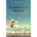 El camino es la felicidad. El poder de vivir una vida plena