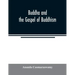 Buddha and the gospel of Buddhism