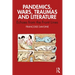 Pandemics, Wars, Traumas and Literature: Echoes from the Front Lines