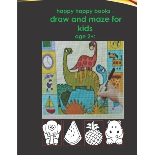 happy happy books - draw and maze for kids age 2+: : Blank pages for drawing for children, including animals, fruits, etc. very beautiful