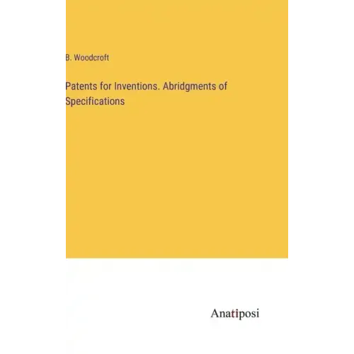 Patents for Inventions. Abridgments of Specifications