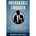 Unshakable Swagger: The Man's Guide to Being Confident Any Time, Any Place...Period