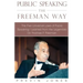 Public Speaking the Freeman Way: The Five Universal Laws of Public Speaking I Learned from the Legendary Dr. Thomas F. Freeman