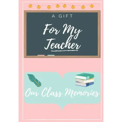 For My Teacher: A highly personalized color Teacher Appreciation Book