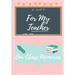For My Teacher: A highly personalized color Teacher Appreciation Book