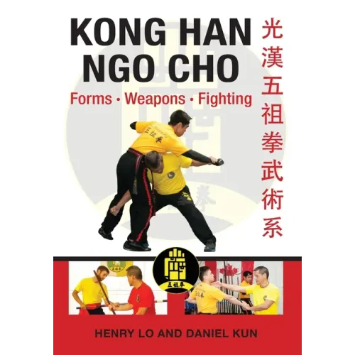 Kong Han Ngo Cho: Forms Weapons Fighting