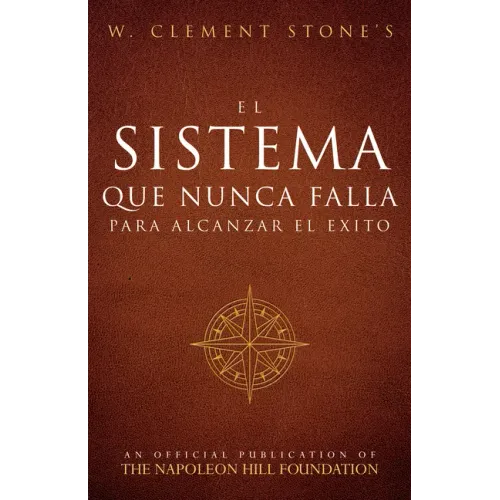 El Sistema Que Nunca Falla Para Alcanzar El Éxito (the Success System That Never Fails)