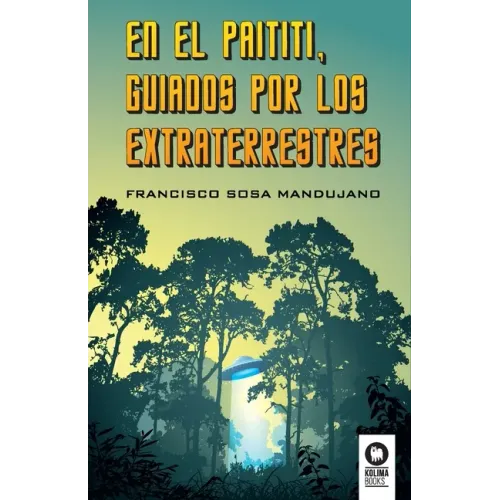 En el Paititi guiados por los extraterrestres