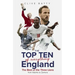 Top Ten of Everything England: The Best of the Three Lions from Adams to Zamora