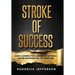 Stroke of Success: How Climbing The Ladder of Success Can Be Detrimental To Your Life