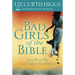 Bad Girls of the Bible: And What We Can Learn from Them