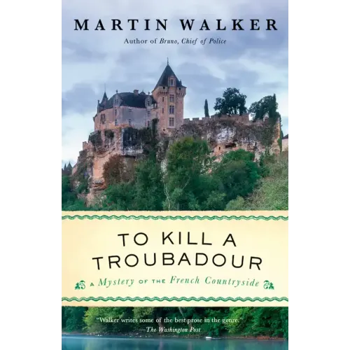 To Kill a Troubadour: A Bruno, Chief of Police Novel