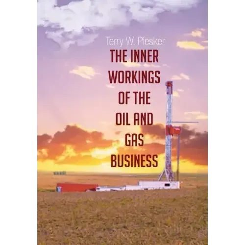 The Inner Workings of the Oil and Gas Business
