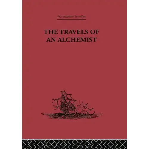 The Travels of an Alchemist: The Journey of the Taoist Ch'ang-Ch'un from China to the Hundukush at the Summons of Chingiz Khan