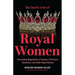 Secret Lives of Royal Women: Fascinating Biographies of Queens, Princesses, Duchesses, and Other Regal Women (Biographies of Royalty)