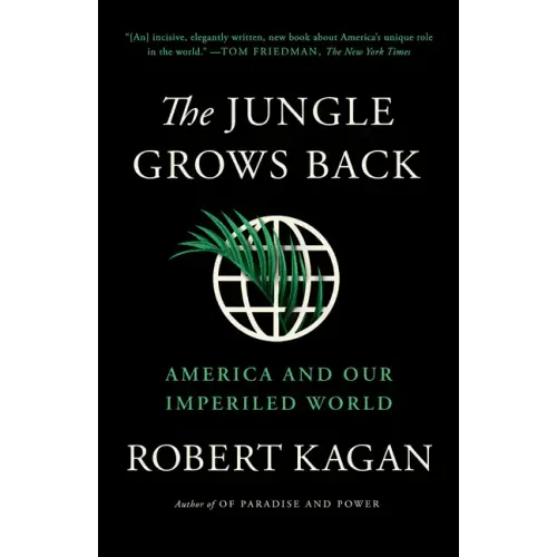 The Jungle Grows Back: America and Our Imperiled World