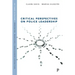Critical Perspectives on Police Leadership