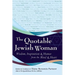 The Quotable Jewish Woman: Wisdom, Inspiration and Humor from the Mind and Heart