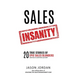 Sales Insanity: 20 True Stories of Epic Sales Blunders (and How to Avoid Them Yourself)