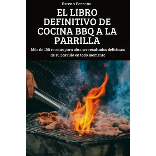 El Libro Definitivo de Cocina BBQ a la Parrilla