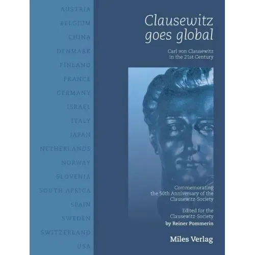 Clausewitz goes global: Carl von Clausewitz in the 21st century