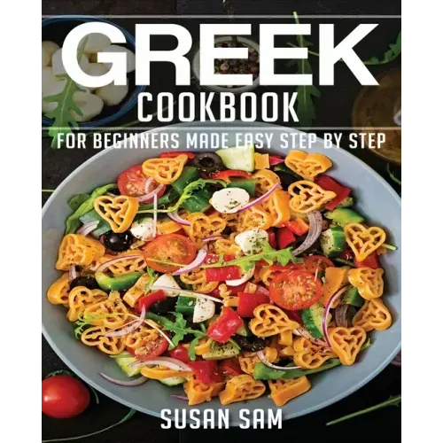 Greek Cookbook: Book1, for Beginners Made Easy Step by Step