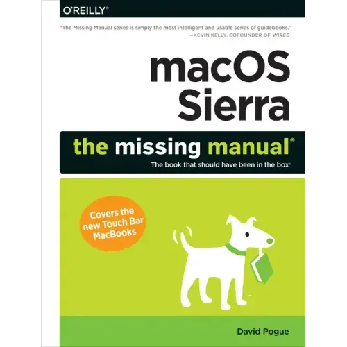 macOS Sierra: The Missing Manual: The Book That Should Have Been in the Box