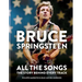 Bruce Springsteen: All the Songs: The Story Behind Every Track