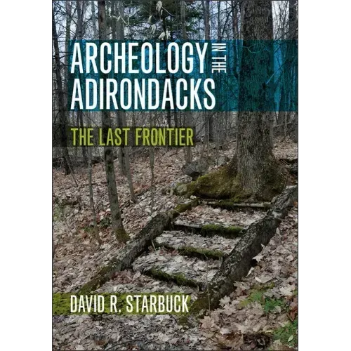 Archeology in the Adirondacks: The Last Frontier