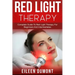 Red Light Therapy: Complete Guide To Red Light Therapy For Beginners And Intermediates