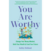 You Are Worthy: Change Your Money Mindset, Build Your Wealth, and Fund Your Future