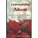 Contemplating Advent: Transform Your Christmas Season Through Spiritual Practice