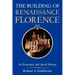The Building of Renaissance Florence: An Economic and Social History