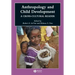 Anthropology and Child Development: A Cross-Cultural Reader
