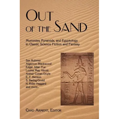 Out of the Sand: Mummies, Pyramids, and Egyptology in Classic Science Fiction and Fantasy
